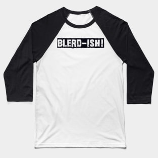 Blerdish 3 Baseball T-Shirt